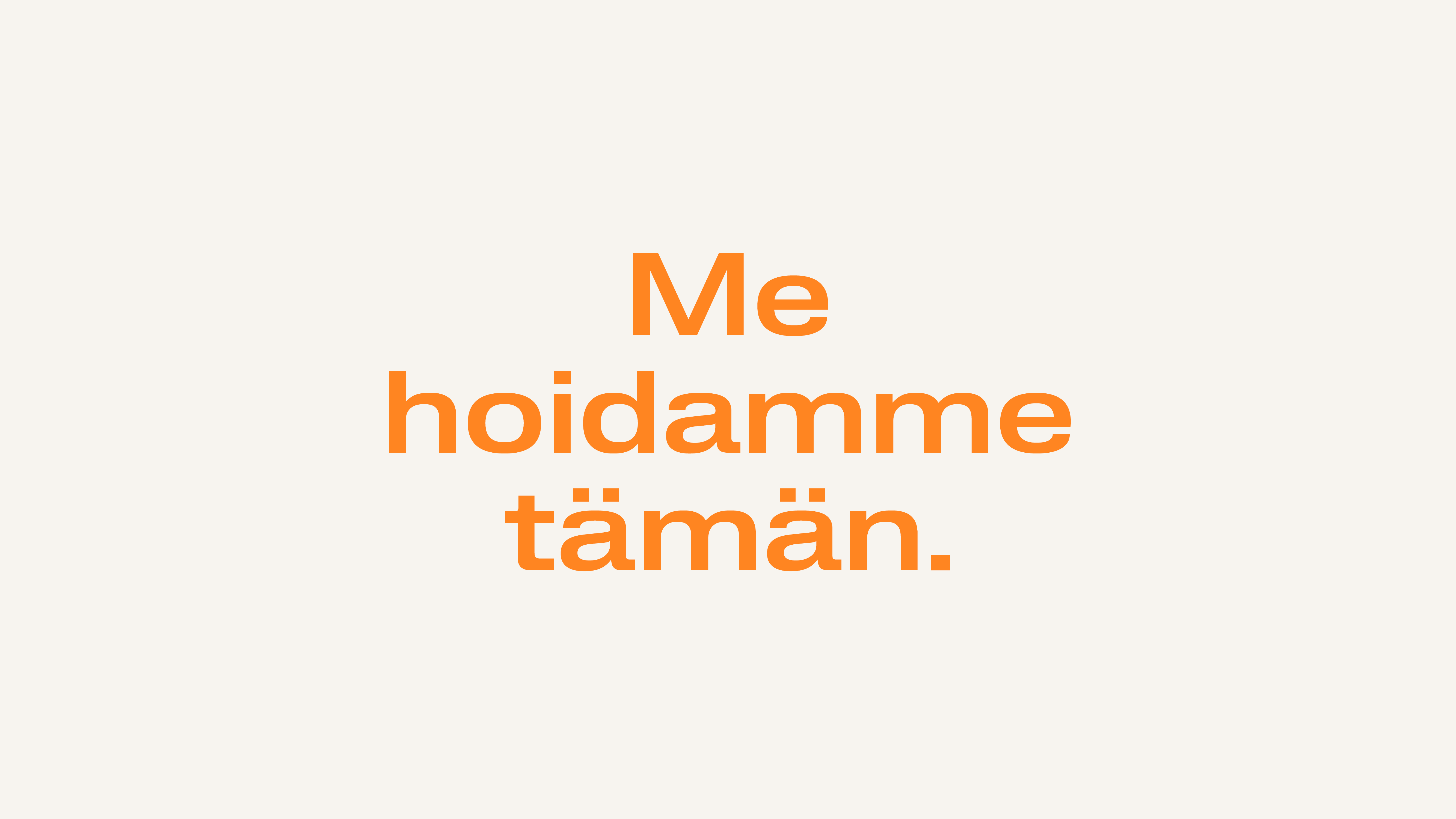 Slogan: Me hoidamme tämän